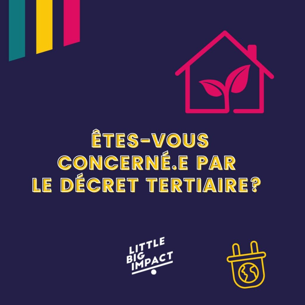 Êtes-vous concerné par le Décret Tertiaire ? Little Big Impact accompagne les entreprises dans leur mise en conformité et leur transition énergétique.