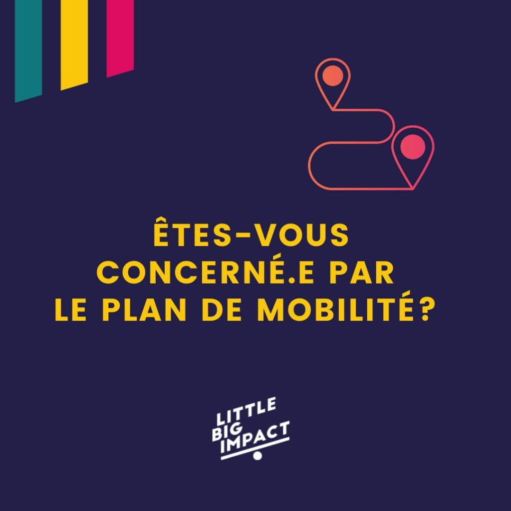 Êtes-vous concerné par le Plan de Mobilité ? Little Big Impact accompagne les entreprises dans l’optimisation des déplacements professionnels et la réduction de leur empreinte carbone.