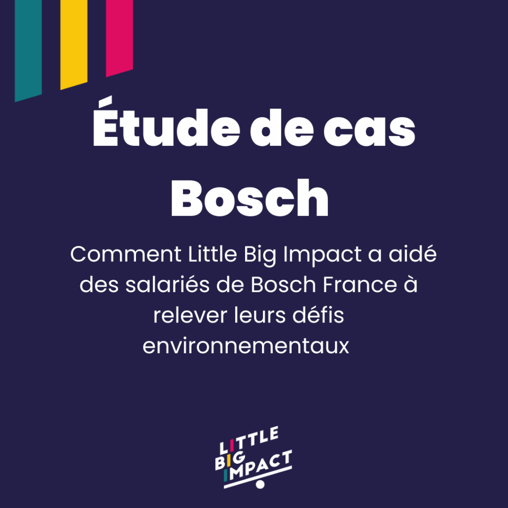 Étude de Cas : Comment Little Big Impact a aidé des salariés de Bosch France à relever leurs défis environnementaux